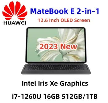 2023 Планшетный ПК HUAWEI MateBook E с 12,6-дюймовым OLED-экраном 2 В 1 для ноутбука i7-1260U 16 ГБ 512 ГБ / 1 ТБ Iris Xe Graphics Windows 11